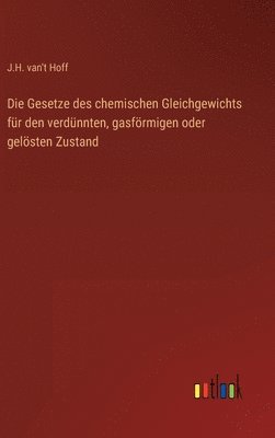 J H Van't Hoff, J. H. Van't Hoff, J.H. van't Hoff - Gesetze des chemischen Gleichgewichts für den verdünnten, gasförmigen oder gelösten Zustand, Inbunden