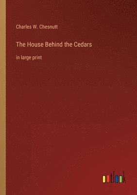 Charles W Chesnutt - House Behind the Cedars, Häftad