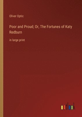 Poor and Proud; Or, The Fortunes of Katy Redburn