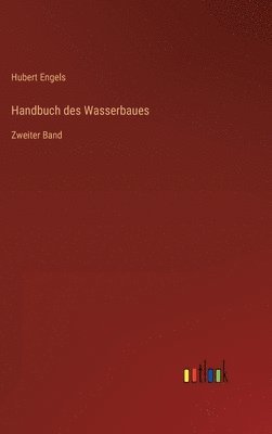 Handbuch des Wasserbaues