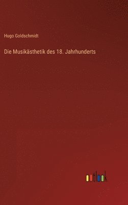 bokomslag Die Musiksthetik des 18. Jahrhunderts