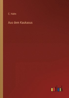 bokomslag Aus dem Kaukasus