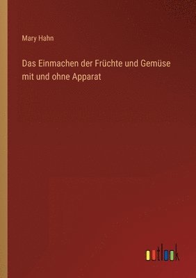 bokomslag Einmachen der Früchte und Gemüse mit und ohne Apparat
