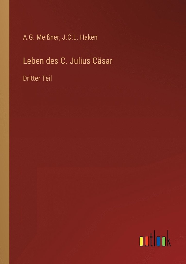 A G Meißner, A. G. Meißner, A.G. Meißner, J C L Haken, J. C. L. Haken, J.C.L. Haken - Leben des C. Julius Cäsar, Häftad