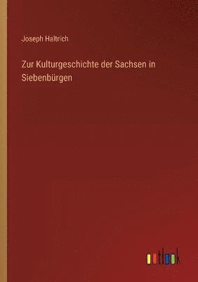 Zur Kulturgeschichte der Sachsen in Siebenbrgen 1