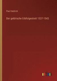 bokomslag Der geldrische Erbfolgestreit 1537-1543