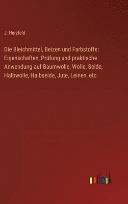 bokomslag Die Bleichmittel, Beizen und Farbstoffe