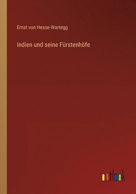 Ernst Von Hesse-Wartegg, Ernst von Hesse-Wartegg - Indien und seine Fürstenhöfe, Häftad