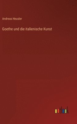 bokomslag Goethe und die italienische Kunst