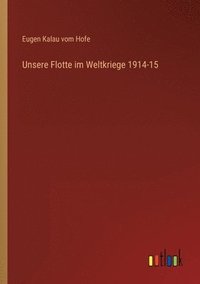 bokomslag Unsere Flotte im Weltkriege 1914-15