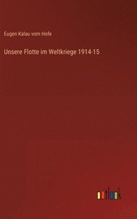bokomslag Unsere Flotte im Weltkriege 1914-15