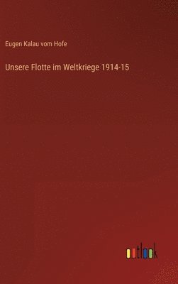 Unsere Flotte im Weltkriege 1914-15 1