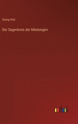 Der Sagenkreis der Nibelungen 1