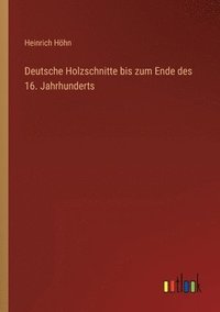 bokomslag Deutsche Holzschnitte bis zum Ende des 16. Jahrhunderts