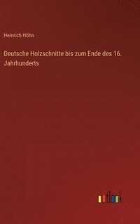 bokomslag Deutsche Holzschnitte bis zum Ende des 16. Jahrhunderts