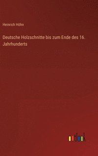 bokomslag Deutsche Holzschnitte bis zum Ende des 16. Jahrhunderts