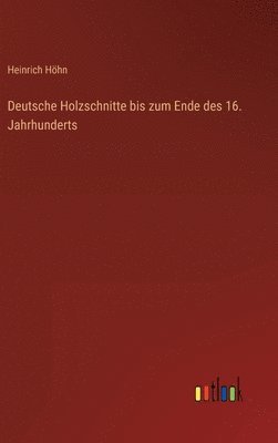 bokomslag Deutsche Holzschnitte bis zum Ende des 16. Jahrhunderts