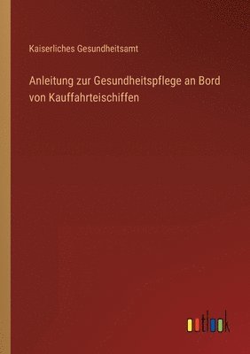 bokomslag Anleitung zur Gesundheitspflege an Bord von Kauffahrteischiffen