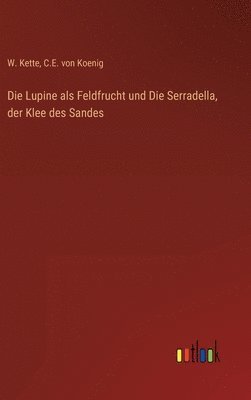 Die Lupine als Feldfrucht und Die Serradella, der Klee des Sandes 1