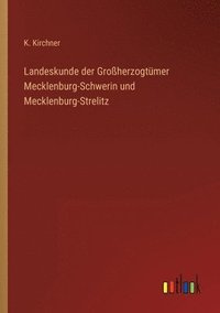 bokomslag Landeskunde der Groherzogtmer Mecklenburg-Schwerin und Mecklenburg-Strelitz