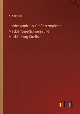 bokomslag Landeskunde der Groherzogtmer Mecklenburg-Schwerin und Mecklenburg-Strelitz