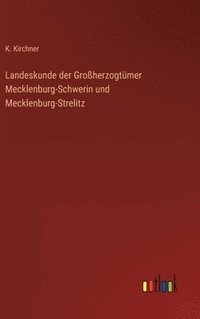 bokomslag Landeskunde der Groherzogtmer Mecklenburg-Schwerin und Mecklenburg-Strelitz