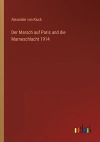 bokomslag Der Marsch auf Paris und die Marneschlacht 1914