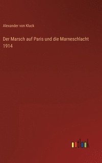 bokomslag Der Marsch auf Paris und die Marneschlacht 1914