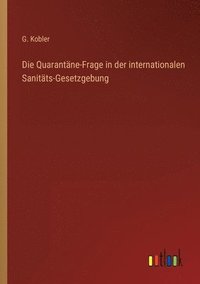 bokomslag Die Quarantne-Frage in der internationalen Sanitts-Gesetzgebung