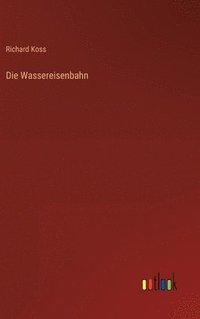 bokomslag Die Wassereisenbahn