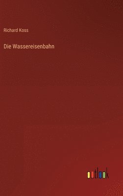 bokomslag Die Wassereisenbahn