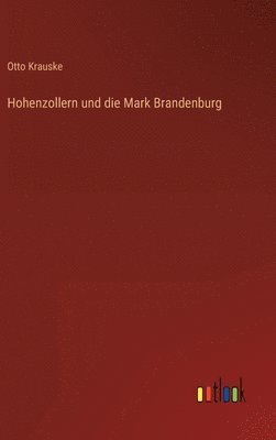 bokomslag Hohenzollern und die Mark Brandenburg