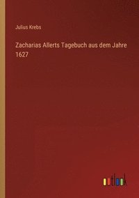 bokomslag Zacharias Allerts Tagebuch aus dem Jahre 1627