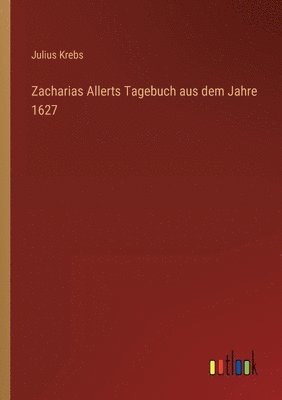 Zacharias Allerts Tagebuch aus dem Jahre 1627 1