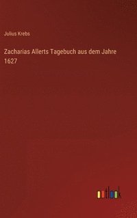 bokomslag Zacharias Allerts Tagebuch aus dem Jahre 1627
