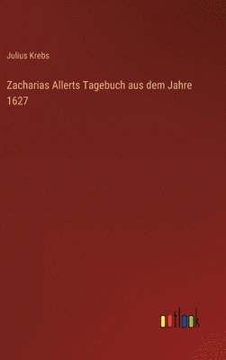 bokomslag Zacharias Allerts Tagebuch aus dem Jahre 1627