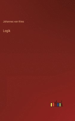 Johannes Von Kries, Johannes von Kries - Logik, Inbunden