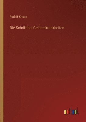 Die Schrift bei Geisteskrankheiten 1