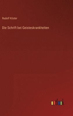 bokomslag Die Schrift bei Geisteskrankheiten