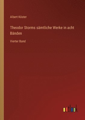 Albert Köster - Theodor Storms sämtliche Werke in acht Bänden, Häftad