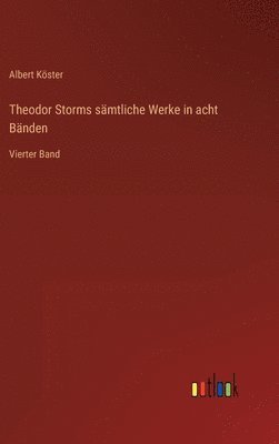 Albert Köster - Theodor Storms sämtliche Werke in acht Bänden, Inbunden