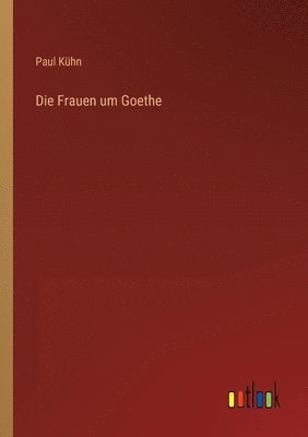 Paul Kühn - Frauen um Goethe, Häftad