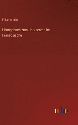 F Lamprecht, F. Lamprecht - Übungsbuch zum Übersetzen ins Französische, Inbunden