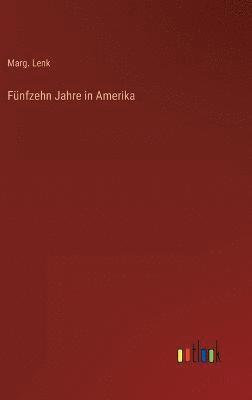 Fnfzehn Jahre in Amerika 1