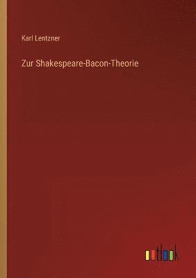 Zur Shakespeare-Bacon-Theorie 1