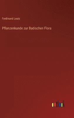 Pflanzenkunde zur Badischen Flora 1