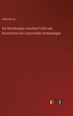 Die Beziehungen zwischen Farbe und Konstitution bei organischen Verbindungen 1