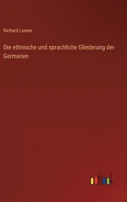 bokomslag Die ethnische und sprachliche Gliederung der Germanen