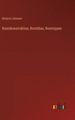 Bootskonstruktion, Bootsbau, Bootstypen