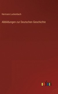bokomslag Abbildungen zur Deutschen Geschichte